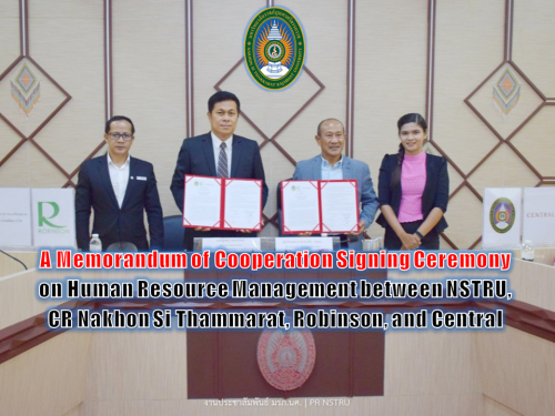 A Memorandum of Cooperation Signing Ceremony on Human Resource Management between NSTRU, CR Nakhon Si Thammarat, Robinson, and Central