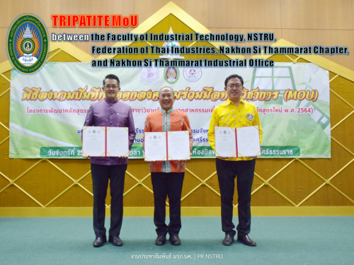 Tripartite MOU between the Faculty of Industrial Technology of Nakhon Si Thammarat Rajabhat University, Federation of Thai Industries, Nakhon Si Thammarat Chapter, and Nakhon Si Thammarat Provincial Industrial Office